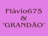 Flavio675 & Grandão