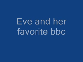 Eve Gets BbC Treat