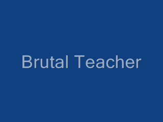 Brutal Teacher